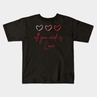 all you need is love Kids T-Shirt